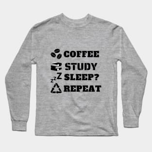 Coffee Study Sleep Repeat in Black Long Sleeve T-Shirt